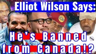 Elliot Wilson Banned from Canada: &ldquo;I&rsquo;m not going to Drake&rsquo;s country&rdquo; on BagFuel with Esso & Hynaken