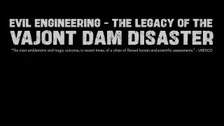 Evil Engineering  -  The legacy of the Vajont Dam disaster