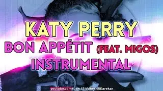 Katy Perry - Bon App&eacute;tit (feat. Migos) [Instrumental] with Lyrics