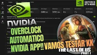 Nvidia App! overclock automatico + teste, The Last of US part 1: QUAD HD ULTRA GRAFICOS.