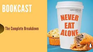 Never Eat Alone by Keith Ferrazzi | Deep Dive Summary & Life Lessons
