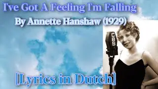 I&rsquo;ve Got A Feeling I&rsquo;m Falling by Annette Hanshaw (1929) [Lyrics in Dutch]