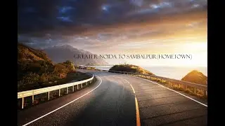 Delhi(NCR) to Sambalpur Road Trip via Agra/kanpur/Varanasi/Ambikapur 1400 kms