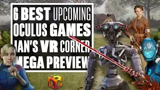 6 Best Oculus VR Games At Oculus Connect 6! - Ian's VR Corner