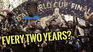 World Cup Every Two Years RUINS Football But It WILL Happen, We have to Accep It