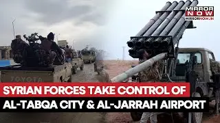 Syrian Forces Claim Control Of Al-Tabqa City & Al-Jarrah Airport | SDF Forces Forced To Withdraw