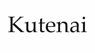 How to Pronounce Kutenai