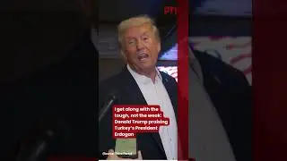 I get along with the tough, not the weak: Donald Trump praising Turkey&rsquo;s President Erdogan