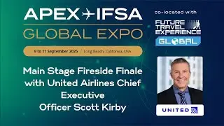 APEX Global EXPO 2025 - Main Stage Fireside Finale with United Airlines CEO Scott Kirby
