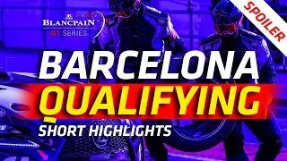 Qualifying - Barcelona - Blancpain GT Series 2018