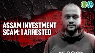 ASSAM: 1 ARRESTED FOR RS. 11 CR. INVESTMENT SCAM; SEIZES BANK PASSBOOKS & SUSPICIOUS DOCs