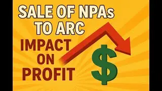 SALE OF NPAS BY BANKS TO ARC- IMPACT ON PROFIT