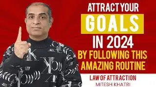 Manifest Your 2024 Goals with This Daily Routine | Mitesh Khatri | Law of Attraction Coach