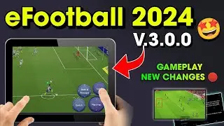 eFootball&trade; 2024 (v3.0.0) New Gameplay Changes & New Features 🤩🔥