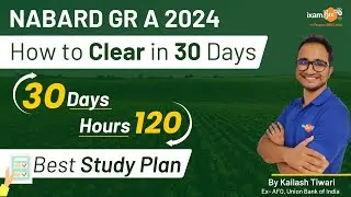 NABARD 2024 || How to Clear in 30 Days || 30 Days - 90 Hours || Best Study Plan || By Kailash Sir
