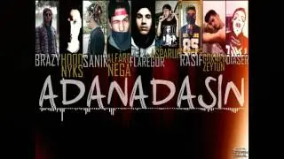 Adanadasın - (Brazy, Hood Nyks, Sanık, Nega, Flaregor, Asparuh, Rasif, G&ouml;kmen Zeytun, Diaser)
