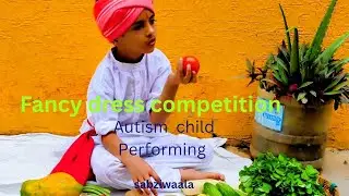 Fancy dress competition #autism child skills #life skill by autism #sabzi wala by autism kid 