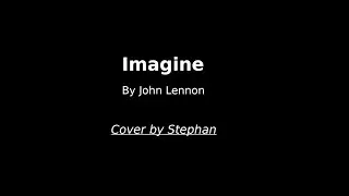 Imagine-John Lennon (Cover by Stephan)