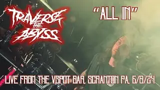 Traverse the Abyss - All In | Live from the VSpot Bar, Scranton PA, 6/8/24