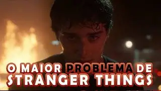 o MAIOR ERRO de Stranger Things e como consertá-lo [Análise Stranger Things]