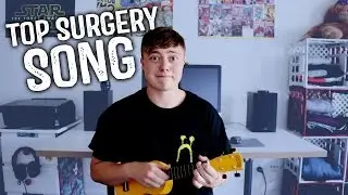 Top Surgery Song