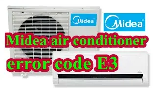 ម៉ាសុីនត្រជាក់Midea error code E3/Midea air conditioner error code E3