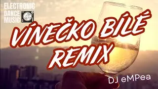 V&iacute;nečko b&iacute;l&eacute; (DJ eMPea EDM remix) | Party Hit & Dance Folksong EDM Mix