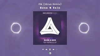 Bone N Skin - 15k (Skrux Remix) (Sped Up)