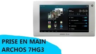 Prise en main de la tablette Archos ARNOVA 7h G3