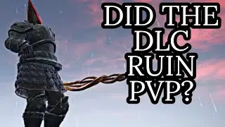 DID THE DLC ACTUALLY RUIN PVP?! (Elden Ring PVP)