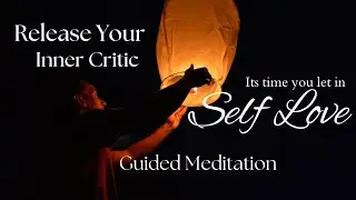 Healing Inner Wounds: Gentle Guided Meditation to Silence Self-Doubt and Embrace Self-Love