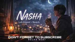 NASHA(SLOWED+REVERB)Lofi Songs