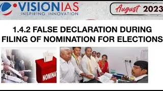 1.4.2 False declaration during filing of nomination for elections #visionias #augustcurrentaffairs