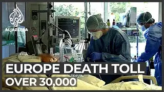 Coronavirus deaths reach more than 30,000 in Europe