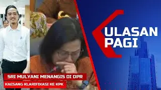 LIVE Ulasan Pagi - Sri Mulyani Menangis di DPR, Kaesang Klarifikasi ke KPK