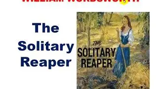 Summary of The Solitary Reaper by William Wordsworth discussed in Hindi || हिंदी में साराँश
