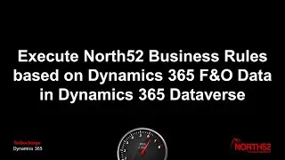 North52 Business Rules Engine and D365 Finance and Operations Data
