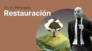 EN EL PRINCIPIO 20 | Restauración | Israel Sanz