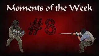 Moments of the week #8 Highlights CS GO