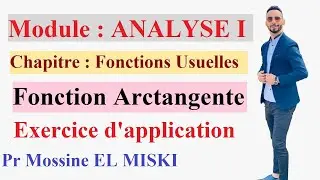 Analyse 1 : Fonction arctang Exercice d’application