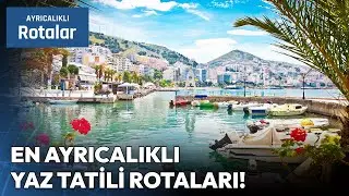 Dünyada Yaz Tatilinin En Ayrıcalıklı Rotaları! | Ayrıcalıklı Rotalar