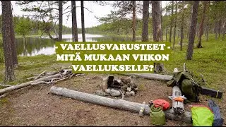 Vaellusvarusteet - Mitä tarvitsee viikon reissulla erämaassa? - Lemmenjoen reissun varusteet