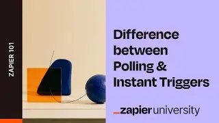 Instant vs Polling Triggers: What's the difference? - Zapier 102
