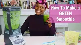How to Make a Healthy GREEN SMOOTHIE | HEALTHY EATING