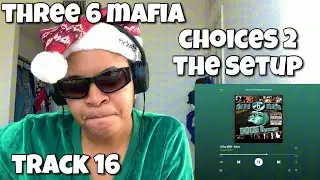 THREE 6 MAFIA &ldquo;CHOICES II THE SETUP ALBUM REACTION &ldquo;I SHOULD WILL INTRO&rdquo;