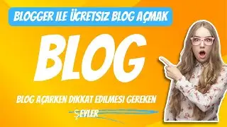 Blog Nedir?, Blogger ile &Uuml;cretsiz Blog A&ccedil;mak, Blog Terimleri, Dikkat Edilmesi Gereken Şeyler
