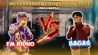Fm Ridho VS Bagas | Musi Beatbox Competition 2022 | Top 8 Battle 🔥