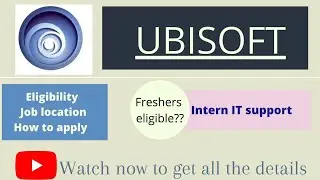 UBISOFT off campus drive 2021|Intern IT Support||Eligibility|Job Location|How to apply|