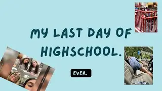 my last day of highschool EVER.