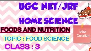 UGC NET/JRF|| 2020||HomeScience|| Foods And Nutrition|| Food Science|| Class : 3